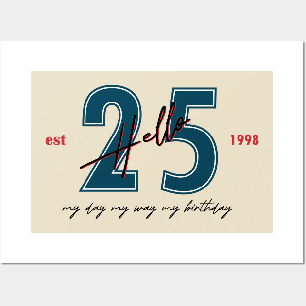 my day my way my birthday twenty-five 25th birthday gift Wall Art by heisenbergart